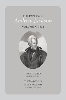 The Papers of Andrew Jackson, Volume X 1832, Edited by Dan Feller ’72