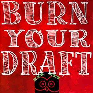 The logo for the Burn Your draft blog, with handdrawn lettering next to images of fire