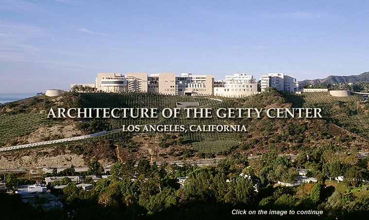 Architecture of the Getty Center (click to continue)
