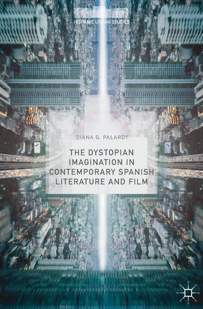 The Dystopian Imagination in Contemporary Spanish Literature and Film book cover
